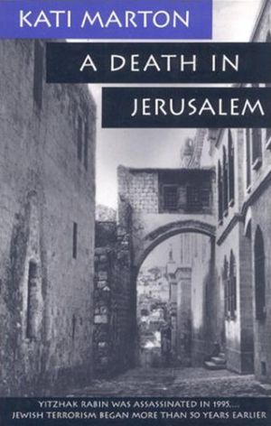 A Death in Jerusalem: The Assassination by Jewish Extremists of the First Arab/Israeli