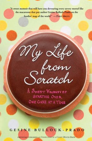 My Life from Scratch: A Sweet Journey of Starting Over, One Cake at a Time