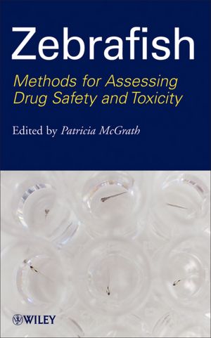 Zebrafish: Methods for Assessing Drug Safety and Toxicity Patricia McGrath