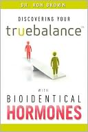 download Discovering Your Truebalance With Bioidentical Hormones book