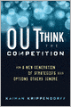 Outthink the Competition: How a New Generation of Strategists Sees Options Others Ignore