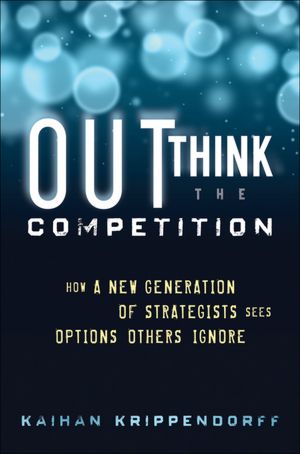 Outthink the Competition: How a New Generation of Strategists Sees Options Others Ignore