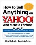 How to Sell Anything on Yahoo!... and Make a Fortune!: Build and Run a Successful Online Business with Yahoo! Shopping