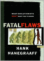 Fatal Flaws: What Evolutionists Don't Want You to Know