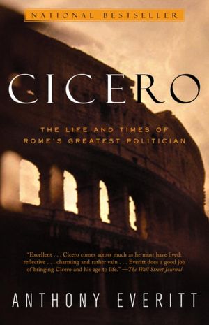 Free download ebooks in prc format Cicero: The Life and Times of Rome's Greatest Politician