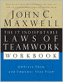 The 17 Indisputable Laws of Teamwork Workbook: Embrace Them and Empower Your Team