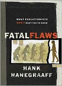 Fatal Flaws: What Evolutionists Don't Want You to Know