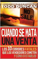 Cuando se mata una venta: Los 10 errores fatales que los vendedores cometen y como evitarlos