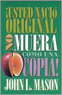 !Usted nacio original, no muera como una copia!