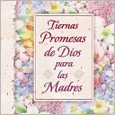 Tiernas promesas de Dios para las madres by Jack Countryman: Book Cover