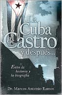 La Cuba de Castro y despues...: Entre la historia y la biografia