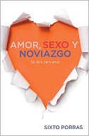 Amor, sexo y noviazgo by Sixto Porras: Book Cover