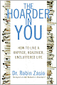 The Hoarder in You: How to Live a Happier, Healthier, Uncluttered Life