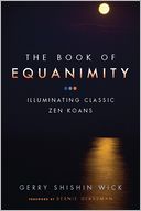 The Book of Equanimity: Illuminating Classic Zen Koans