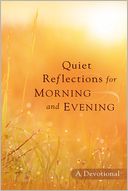 download Quiet Reflections for Morning and Evening : A Devotional book