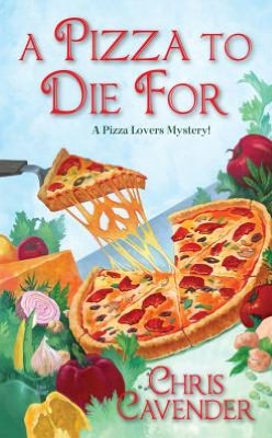 A Pizza to Die For (Pizza Lover's Mystery Series #3)