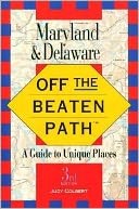 Off the Beaten Path: Maryland & Delaware; A Guide to Unique Places