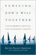 Pursuing God's Will Together: A Discernment Practice for Leadership Groups