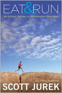 Eat and Run: My Unlikely Journey to Ultramarathon Greatness