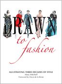 Drawn to Fashion: Illustrating Three Decades of Style