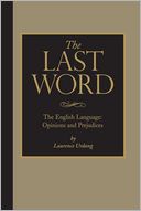 The Last Word: The English Language: Opinions and Prejudices