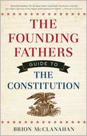 The Founding Fathers Guide to the Constitution
