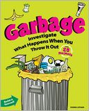 download Garbage : Investigate What Happens When You Throw It Out with 25 Projects book