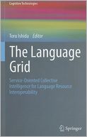 The Language Grid: Service-Oriented Collective Intelligence for Language Resource Interoperability