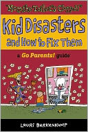 Mom the Toilet's Clogged!: Kid Disasters and How to Fix Them