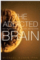 The Addicted Brain: Why We Abuse Drugs, Alcohol, and Nicotine