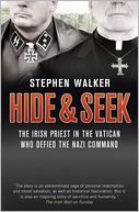 Hide & Seek: The Irish Priest in the Vatican Who Defied the Nazi Command