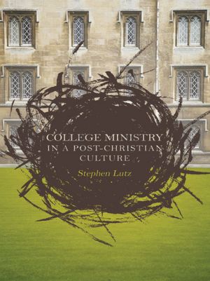 College Ministry in a Post-Christian Culture