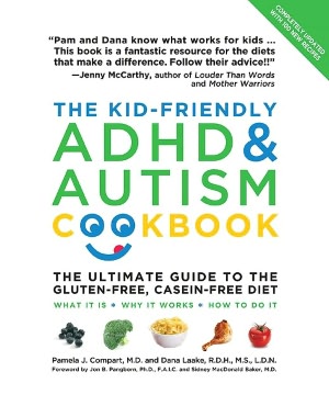 The Kid-Friendly ADHD and Autism Cookbook, Updated and Revised: The Ultimate Guide to the Gluten-Free, Casein-Free Diet (PagePerfect NOOK Book)