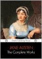 Jane Austen: The Compete Works (Sense and Sensibility, Pride and Prejudice, Mansfield Park, Emma, Northanger Abbey, Persuasion, Lady Susan & more!)