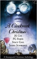 A Clockwork Christmas: Far From Broken Crime Wave in a Corset Wanted: One Scoundrel This Winter Heart