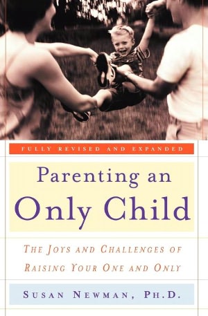 Parenting an Only Child: The Joys and Challenges of Raising Your One and Only