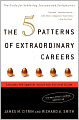 The 5 Patterns of Extraordinary Careers: The Guide for Achieving Success and Satisfaction