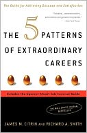 The 5 Patterns of Extraordinary Careers: The Guide for Achieving Success and Satisfaction