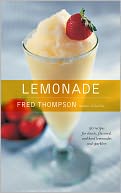 Lemonade: 50 Cool Recipes for Classic, Flavored, and Hard Lemonades and Sparklers