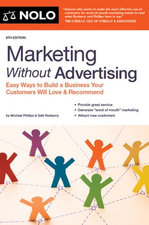 Marketing Without Advertising: Easy Ways to Build a Business Your Customers Will Love & Recommend