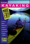 Kayaking Made Easy: A Manual for Beginners with Tips for the Experienced