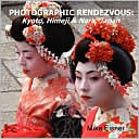 Photographic Rendezvous: Kyoto, Himeji and Nara, Japan