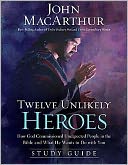 Twelve Unlikely Heroes Study Guide: How God Commissioned Unexpected People in the Bible and What He Wants to Do with You