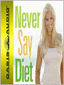 Never Say Diet: Make Five Decisions and Break the Fat Habit for Good