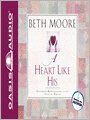 A Heart Like His: Intimate Reflections on the Life of David