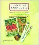 In the French Kitchen Garden: The Joys of Cultivating a Potager