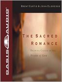 The Sacred Romance: Drawing Closer to the Heart of God
