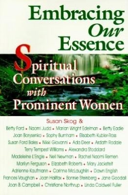 Embracing Our Essence: Spiritual Conversations with Prominent Women