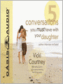 Five Conversations You Must Have With Your Daughter