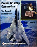 Carrier Air Group Commanders: Men and Their Machines
